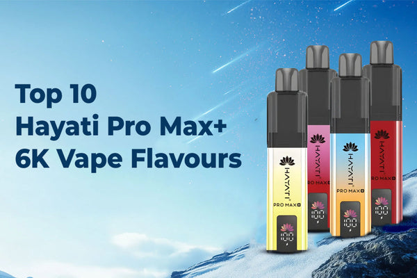 Top 10 Hayati Pro Max+ 6K Vape Flavours | Vape Online Store UK Top 10 Hayati Pro Max+ 6K Vape Flavours | Vape Online Store UK