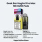 Geek Bar Hagimi Pro Max 10000 Pods  Key Features