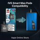 IVG Smart Max Pods 10k Compatibility