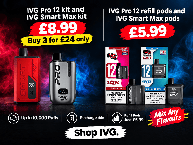 IVG Pro 12 and IVG Smart Max kits £8.99 or 3 for £24, refill pods £5.99, up to 10,000 puffs, mix any flavours